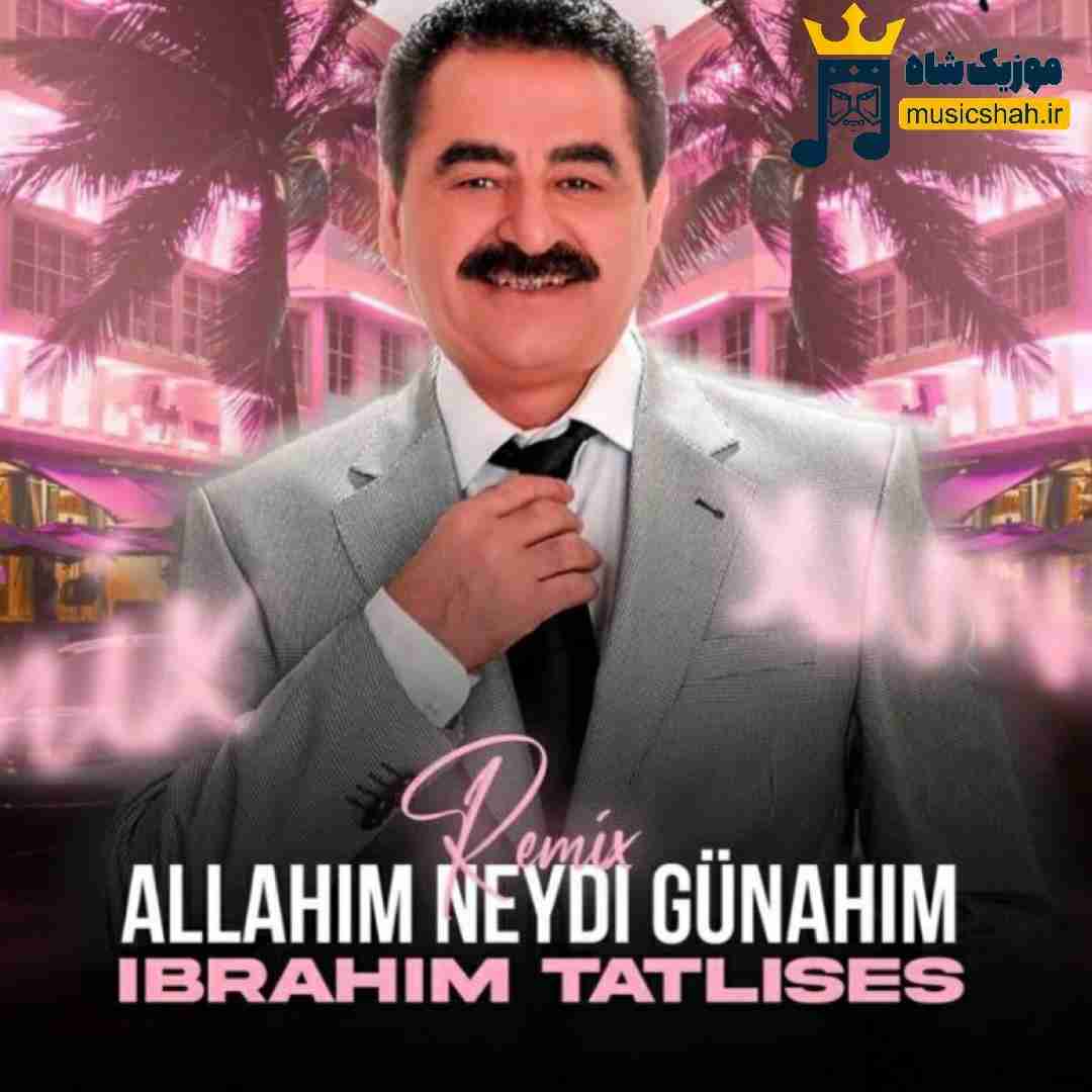 ابراهیم تاتلیسس آللهم نیدی گوناهیم