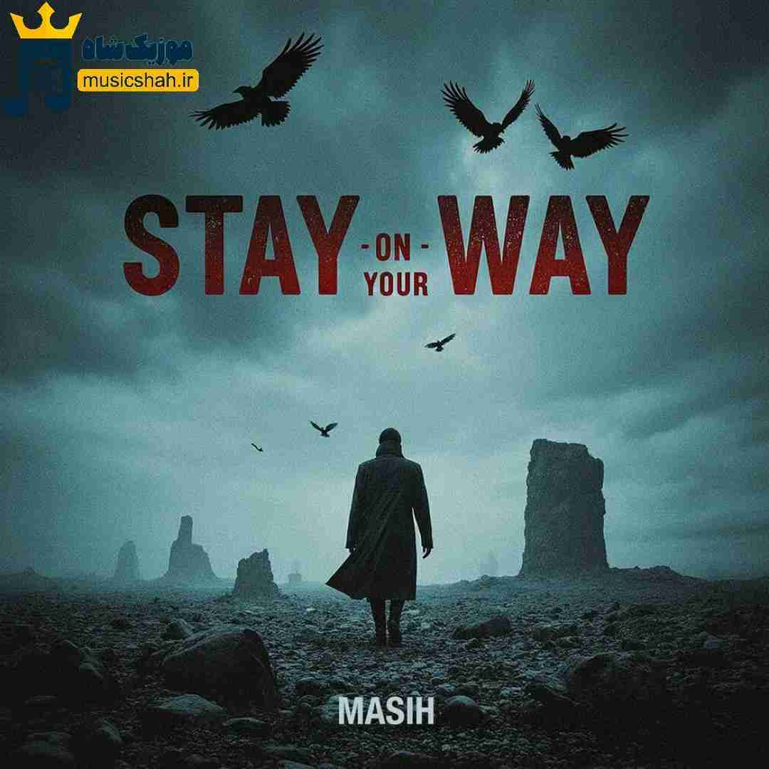 مسیح Stay On Your Way